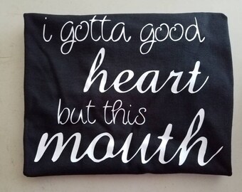 I gotta heart but this mouth
