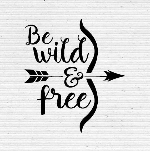 Download Be Wild and Free Typography Digital Cutting Files ...