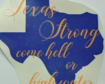 Decal, Texas Strong Decal, Texas Decal, Texas Strong, Texas Strong Come Hell or High Water Decal, Decals, Texas Decals, Texan, Harvey