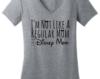 Im Not like a Regular Mom I'm a DISNEY MOM! tee V Neck shirt misses and plus sizes ladies glitter gold tee