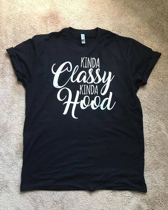 kinda classy kinda hood shirt