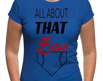 All About That Base Shirt | Baseball Sports Team Shirt | Softball Team T Shirt | Dodgers Yankees Cubs Nationals Angels Cute Baseball Tee
