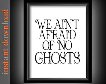 Halloween Printable, Halloween Download, We Ain't Afraid of No Ghost, Ghostbuster quote, funny Halloween, ghost printable, ghost wall art