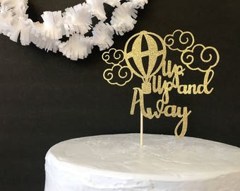 Up up and away cake topper/gold glitter cake topper/ hot air balloon cake topper/birthday party/graduation party/baby shower