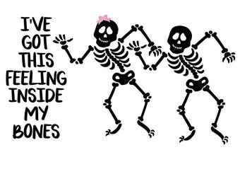 Ive got this feeling,Skeleton svg,halloween svg,svg halloween, svg skeleton, bones svg, svg bones, october svg, svg october,october 31st svg