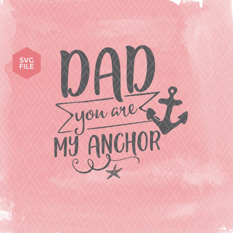 Download Dad svg file, gift for dad, birthday dad, anchor dad svg, father diy svg, custom daddy gift ...