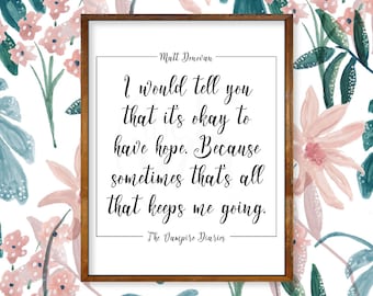 It's Okay To Have Hope - The Vampire Diaries - Quote Prints - Wall Art - Matt Donovan - Printable - Vampire Diaries Poster - Keep Going