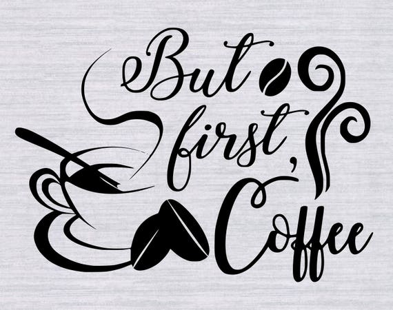 But First Coffee Vinyl cutting template But First Coffee svg