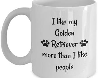 Golden Retriever Mug – I Like My Golden Retriever More Than I Like People – Funny Dog Lover Coffee Cup Gift, 11 oz.