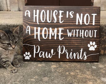 A house is not a home without paw prints / handmade wood sign / pet custom sign / wooden dog sign / cat decor / housewarming gift