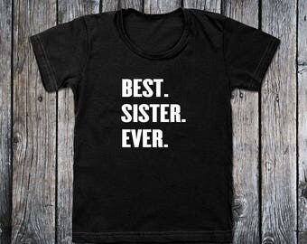 Best Sister Ever T-Shirt - Funny Sister Shirt - Gift for Sister