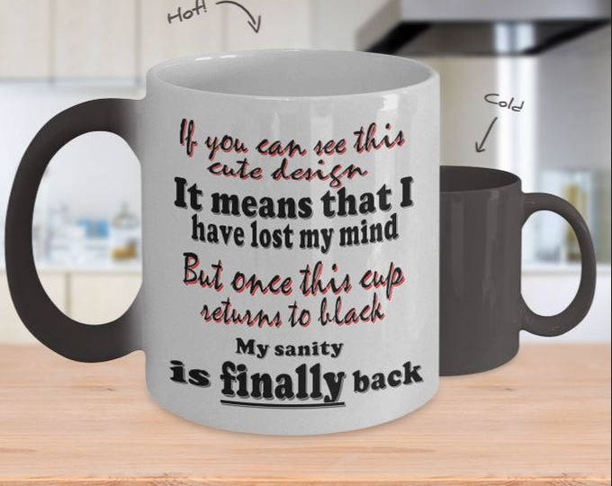 Funny Rhyme Color Changing Mug, If you can see this cute design, It means that I have lost my mind, But once this cup returns to black