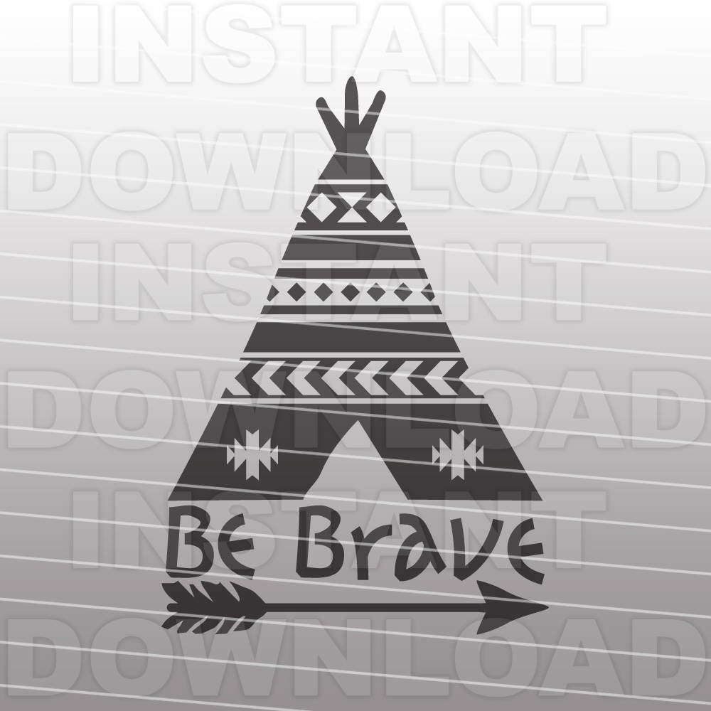 Download Teepee Be Brave SVG File Tribal SVG File Vector art