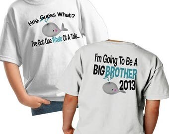 FLASH SALE Whale Big Brother Shirt - Guess What I'm going to be a big brother Whale of a tale Shirt or Bodysuit 2 sided with date mammal fis