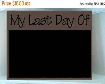 ON SALE...Beautiful one wooden 8x10 Chalkboard vinyl sign..End of school sign...My last day of....