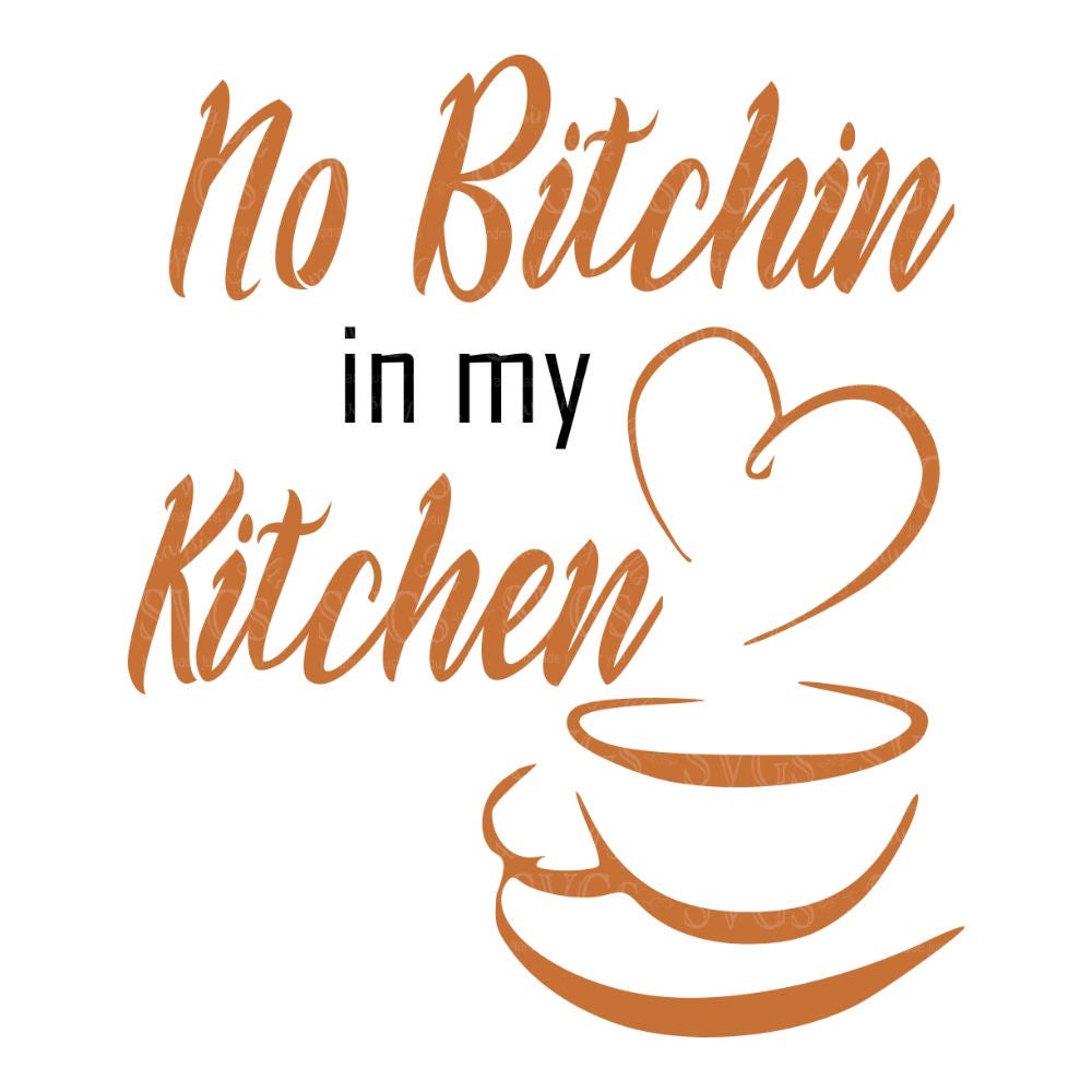 Download SVG No Bitchin in my Kitchen Coffee Cup Kitchen Decor