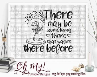 Beauty Beast Inspired There may be something there that wasn't there before Cutting File Svg Eps Dxf Png Cutting Files