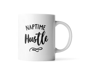 Naptime Hustle Mug | Gift for Mom Mug | Gift for Mother | Coffee Mug | Unique Coffee Mug | Inspirational Quote | Office Decor