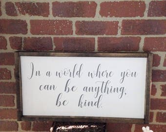 In A World Where You Can Be Anything Be Kind Wooden Framed Sign, Be Kind Sign, Teacher Wall Decor, Classroom Sign, Always Stay Kind Sign
