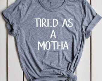Tired as a Mother Shirt, Funny Mom Shirt, Mom Life Shirt, MomLife TShirt, Mama Bear Shirt, Mom Life is the Best Life Shirt, Motherhood Shirt