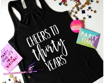 Cheers to Thirty Years Tank Top, XS-2XL, Yoga Shirt, Workout Top, Tank Top, Birthday Apparel, 21st Birthday, 30th Birthday, Birthday Shirt