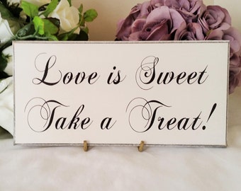 Wedding Signs, Love Is Sweet Take a Treat, Handmade White Plaque,Candy Buffet Sign,Wedding Signage,Custom Wood Sign, Photo Prop,124