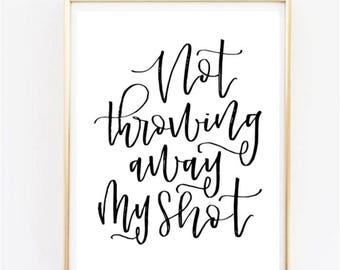 Hamilton inspired calligraphy print | Not throwing away my shot | Broadway's Hamilton, an American Musical Song Lyrics