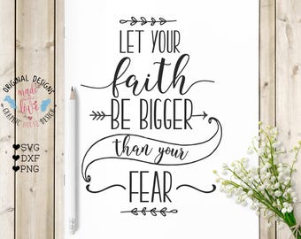 scripture svg, bible verse svg, faith svg, let your faith be bigger than your fear svg cutting file, bible svg, christian svg, god svg