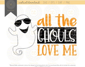 Boy Halloween SVG, all the ghouls love me svg, halloween svg, ghost SVG, eps, dxf, png file, Silhouette, Cricut