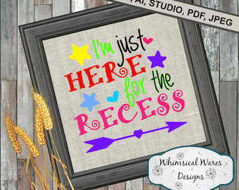 I'm just here for the recess 1 pre k, back to school svg, digital download .studio3 file svg eps ai dxf pdf files all included