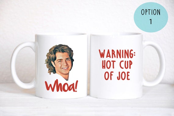 Whoa / Joey Lawrence / Hot Cup of Joe / Joey Lawrence Mug