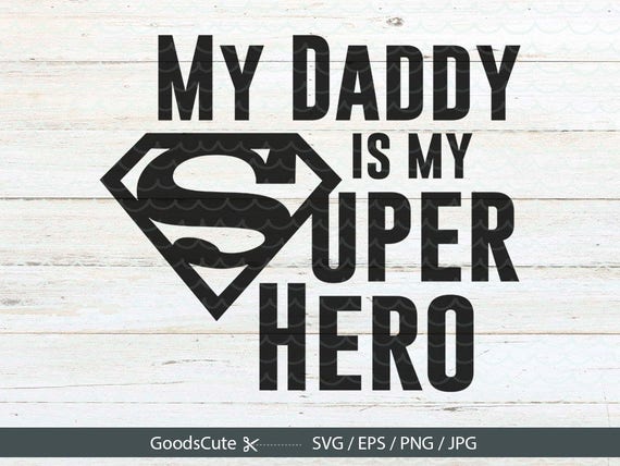 Download My Daddy is my Super Hero SVG Fathers Day SVG File DIY Dad