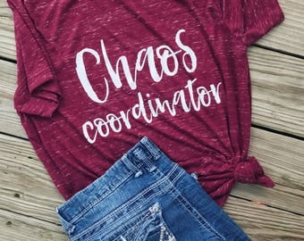 Chaos coordinator shirt - mom shirt- mom life - tired as a mother- trendy shirt - mom of boys