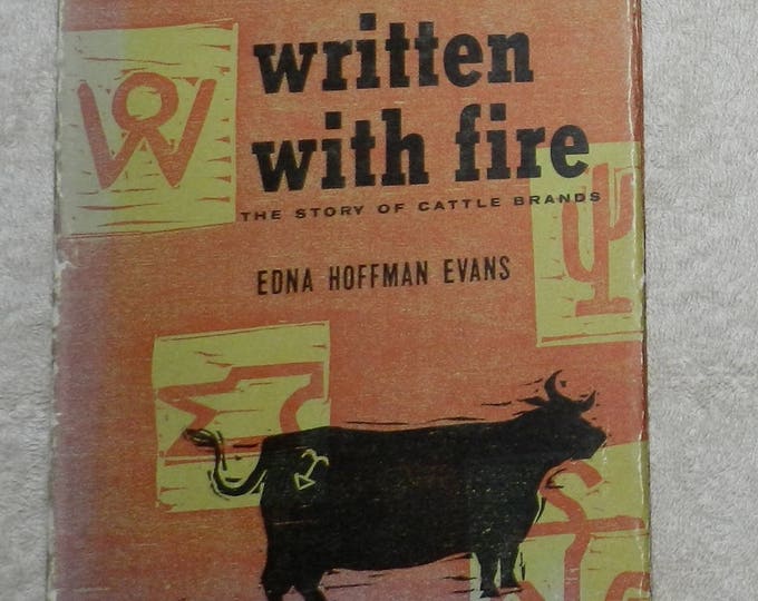 Written with Fire: The Story of Cattle Brands Hardcover – 1962