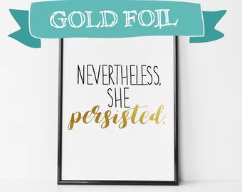 Nevertheless, She Persisted Art / Print / Canvas - A Woman's Place - Gold Foil Print Feminist Print - Elizabeth Warren Quote - Strong Women