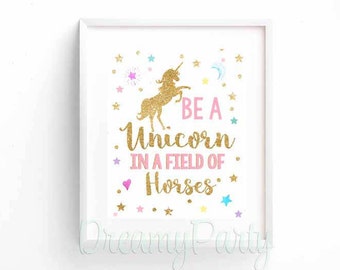 Unicorn Birthday Sign, Unicorn Party Decor, Be a Unicorn In a Field of Horses Wall Art Print, Unicorn Nursery, 8"x10", Digital File.