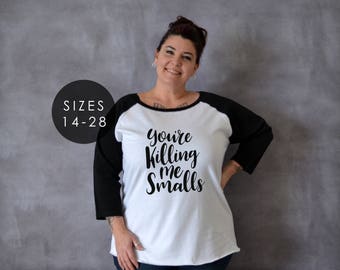 You're Killing Me Smalls, You're Killin Me Smalls, Baby shower gift, Mothers day gift, Plus Size Clothing, Plus Size, License Approved