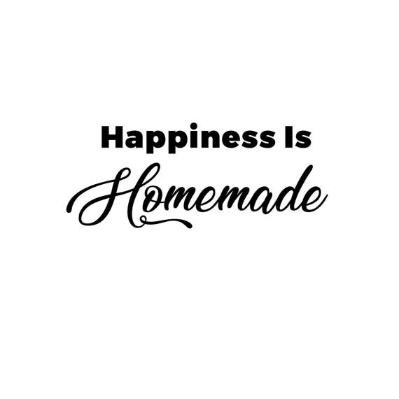 Download Happiness Is Homemade SVG Cutting File Instant Download