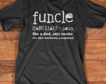 Funcle Like A Dad, Only Cooler T Shirt Gift/ Fun Uncle T Shirt Gift