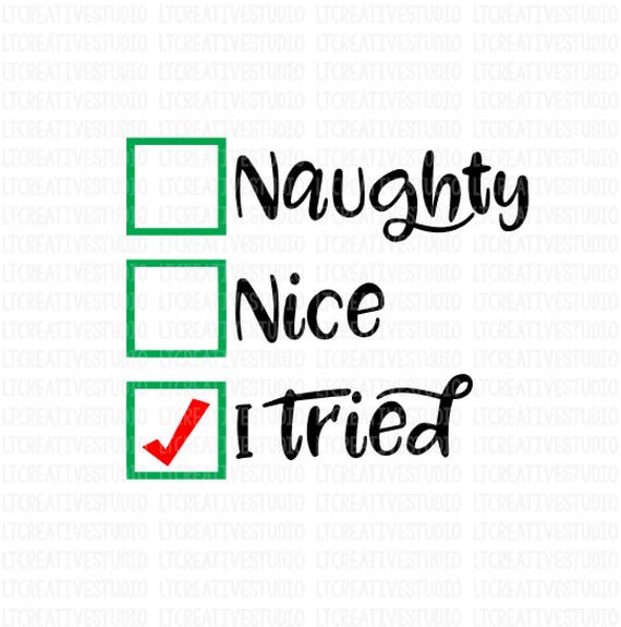 Naughty Nice I Tried SVG Naughty Nice SVG Christmas SVG