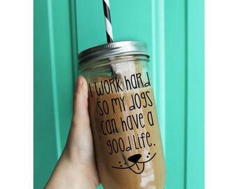 I Work Hard So My Dogs Can Have A Good Life Tumbler // Dog Tumbler // 24 Ounce Tumbler // Funny Tumbler // Dog Mom Tumbler // Dog Tumbler