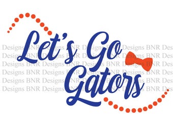 Let's Go Gators SVG, Florida Gators SVG, SVG File, Dxf File, Cricut File, Cameo File, Silhouette File