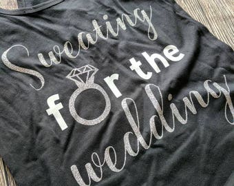 Sweating for the wedding tank, monogrammed gym shirt, women's gym workout fitness funny bride to be shirt, sweating for the wedding shirt