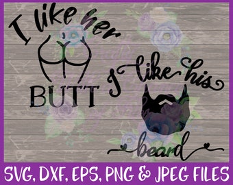 I Like His Beard I Like Her Butt SVG Valentine's Day SVG Boyfriend Girlfriend SVG Husband Wife Svg Vector Eps Png Dxf Jpg Digital Download