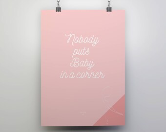 Nobody puts Baby in the corner - Dirty Dancing