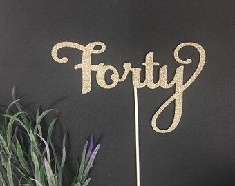 Forty Cake or Cupcake Topper- Forty Cake Topper/40th Cake Topper/40 Cake Topper/40 and Fabulous/40th Birthday/Forty/Happy 40th/40th Birthday