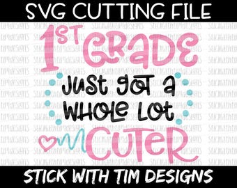 1st Grade Just Got A Whole Lot Cuter Svg, School Svg, SVG and PNG Cut File, 1st Grade Svg, Svg Files for Cricut, Silhouette Svg Files Vector