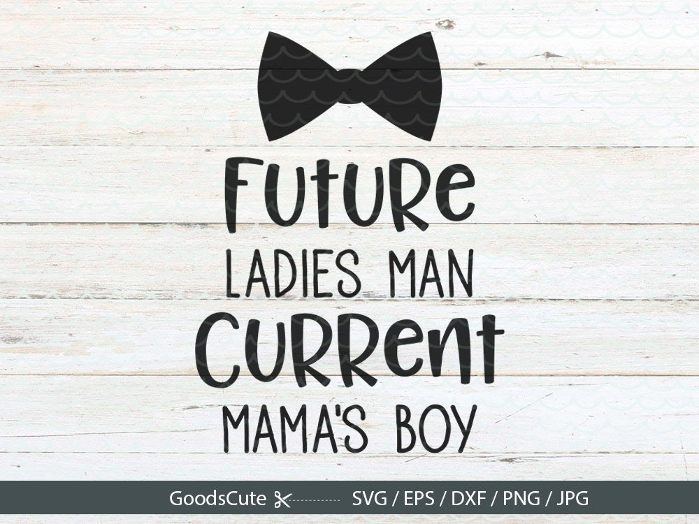 Future Ladies Man Current Mama's Boy SVG Baby Onesie Cute