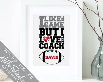 Football Svg, I Like the Game But I Love the Coach Svg, Coach Svg, Dxf, Jpg, Svg files for Cricut, Svg files for Silhouette, Vector Clip Art