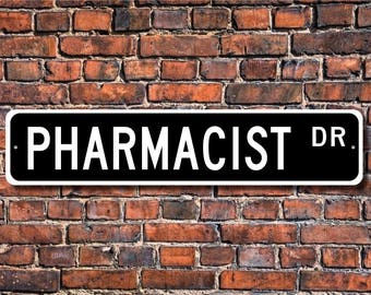 Pharmacist, Pharmacist Gift, Pharmacist sign, drugstore employee, pharmaceutical dispenser, Custom Street Sign, Quality Metal Sign